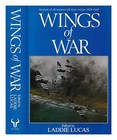 Lucas, Laddie Wings Of War: Aviateurs Of All Nations Unies Tell Leur Histoires: