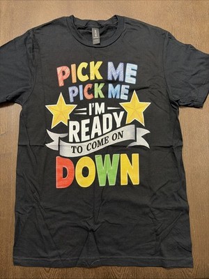 Graphic TShirt  Pick Me, I m Ready To Come On Down  Sz S Unisex T3