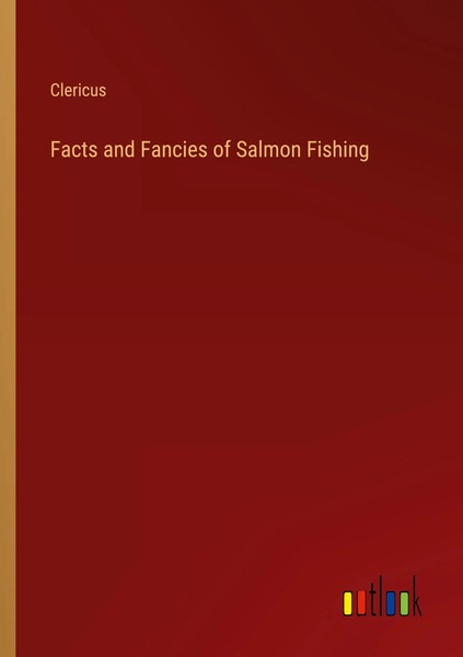 Clericus | Facts And Fancies Of Salmon Fishing | Taschenbuch | Englisch (2023)-image