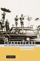 W. B. Worthen | Shakespeare And The Force Of Modern Performance | Buch (2015)