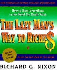 The Lazy Man's Way to Riches: How to Have Everything in the World You Really