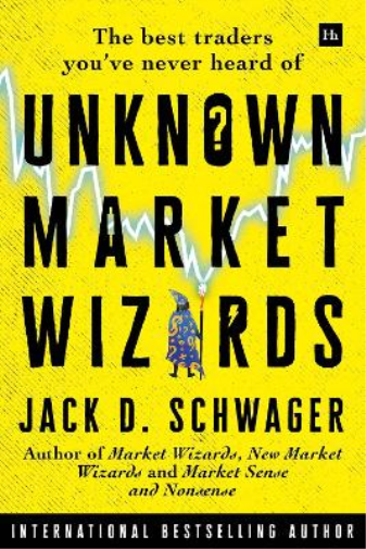 Jack D. Schwager Unknown Market Wizards (Copertina rigida)