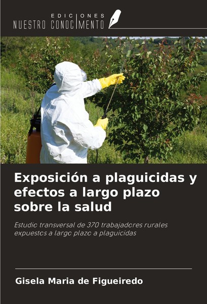 ExposicióN A Plaguicidas Y Efectos A Largo Plazo Sobre La Salud Gisela Maria De-image