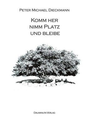 Peter Michael Dieckmann | Komm her, nimm Platz und bleibe | Taschenbuch (2023)
