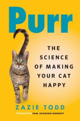 Purr : The Science of Making Your Cat Happy, Hardcover by Todd, Zazie, Brand ...
