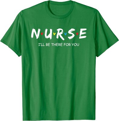 Cute Nurse I will Be There For You Gift For RN & LPN Unisex T-Shirt