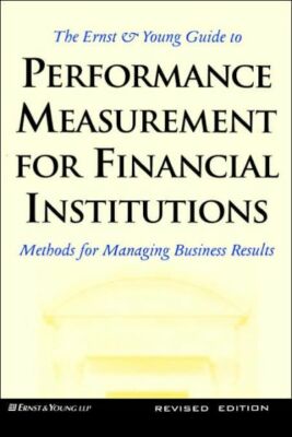 Ernst And Young Guide To Performance Measurement For Financial Institutions...