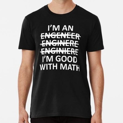 Funny Engineering Joke Can't Spell I'm Good With Math S-5XL Made in USA T-Shirt