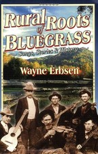 Rural Roots of Bluegrass: Songs, Stories  History