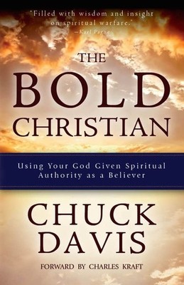 The Bold Christian: Using Your God Given Spiritual Authority as a Believer -...