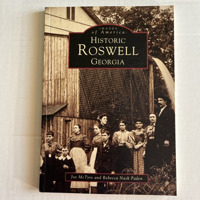 Signed by Joe McTyre ''Historic Roswell Georgia'' by McTyre & Rebecca Nash Paden