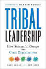 Tribal Leadership: Leveraging Natural Groups to Build a Thriving Organization by John King, Halee Fischer-Wright, Dave Logan (Hardback, 2007)