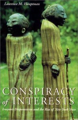 Conspiracy of Interests: Iroquois Dispossession and the Rise of New York State 