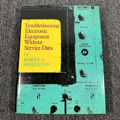 Troubleshooting Electronic Equipment Without Service Data Robert G Middleton