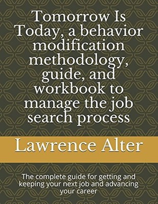 TOMORROW IS TODAY, A BEHAVIOR MODIFICATION METHODOLOGY, By Lawrence D Alter NEW