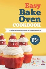 Easy Bake Oven Cookbook: 115 Easy Delicious Recipes that Youll L - VERY GOOD