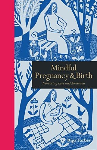 Mindful Pregnancy & Birth: Nurturing Love and Awareness... - Forbes, Riga