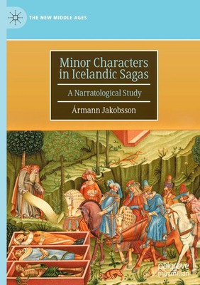Minor Characters in Icelandic Sagas | A Narratological Study | Ármann Jakobsson