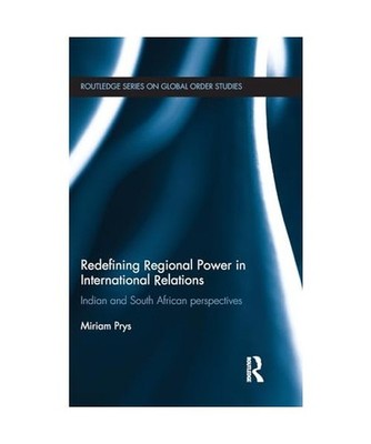 Redefining Regional Power in International Relations: Indian and South African p