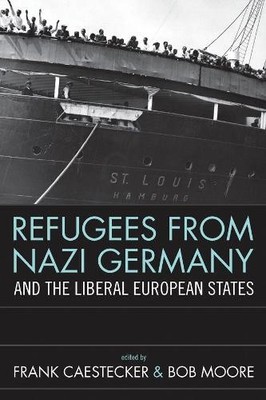 Refugees From Nazi Germany and the Liberal European States - 9781845455873