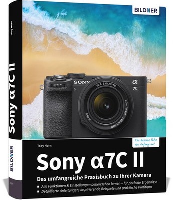Toby Horn Sony alpha 7C II: Das umfangreiche Praxisbuch z (Hardback) (UK IMPORT)