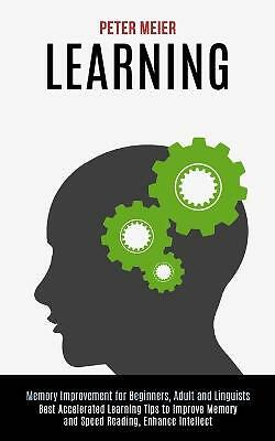 Learning: Best Accelerated Learning Tips to Improve Memory and Speed ...