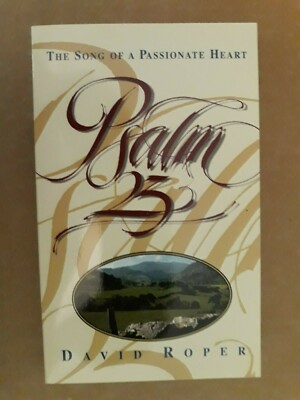 PSALM 23: SONG OF A PASSIONATE HEART By David Roper. 1994 pb, NEW