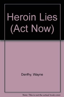 Heroin Lies (Act Now), Denfhy, Wayne