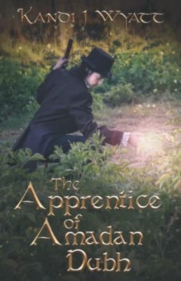 The Apprentice of Amadan Dubh -  NEW Kandi J Wyatt 2021-11-08
