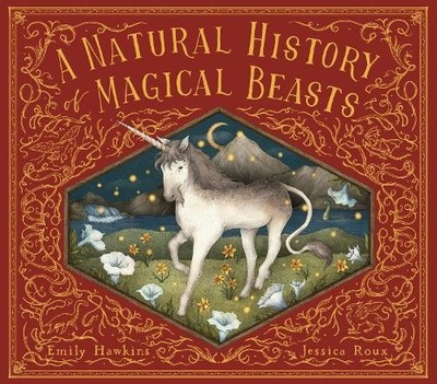 A Natural History of Magical Beasts by Emily Hawkins, Jessica... - 9780711278806