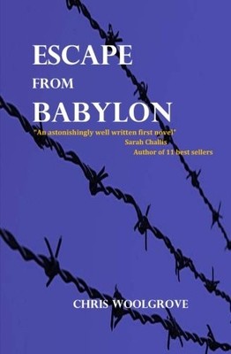 ESCAPE FROM BABYLON By Chris Woolgrove **BRAND NEW**
