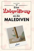 Eine LiebeserkläRung An Die Malediven Anna Schulz