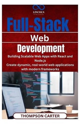 Full-Stack Web Development: Building Scalable Web Apps with React and Node.js Cr