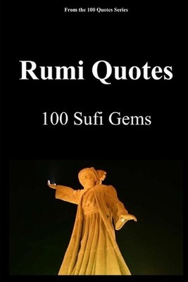 Rumi Quotes: 100 Sufi Gems by Spencer 100 Quotes Series Paperback Book