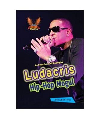 Ludacris: Hip-Hop Mogul, John Albert Torres