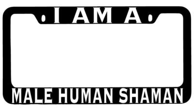 I Am A Male Human Shaman Black METAL License Plate Frame RPG