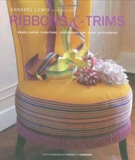 Ribbons and Trims: Embellishing Furniture, Furnishings and Home Acce - GOOD