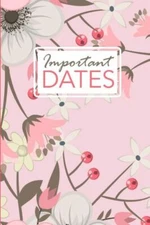 Important Dates: Birthday And Anniversary Reminder Book Pink Floral Cover