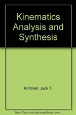 Kinematics Analysis and Synthesis (McGraw-Hill Series in Mechanical Engineer...
