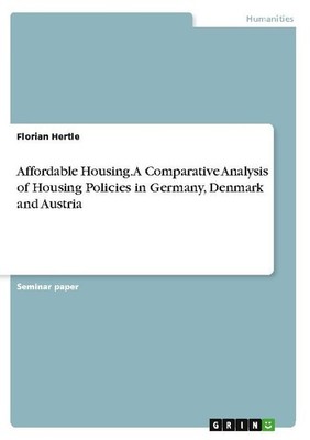Affordable Housing. A Comparative Analysis of Housing Policies in Germany, Denma
