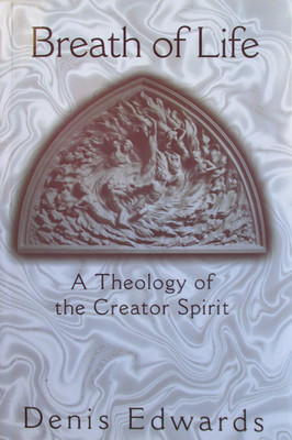 Breath of Life. Theology of the Creator Spirit. - Denis Edwards