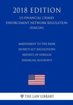 Amendment To The Bank Secrecy Act Regulations - Reports Of Foreign Financia...