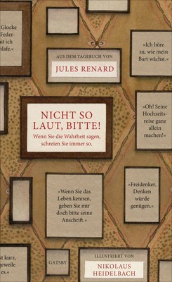 Nicht so laut, bitte! Wenn Sie die Wahrheit sagen, schreien Sie immer so. Renard