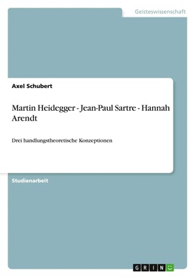 Axel Schubert | Martin Heidegger - Jean-Paul Sartre - Hannah Arendt | Buch