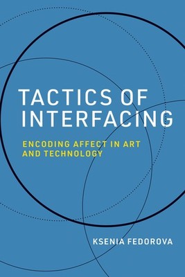Tactics of Interfacing: Encoding Affect in Art and Technology (Leonardo), Fedoro