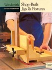 Shop-Built Jigs & Fixtures (Woodsmith Custom Woodworking) - Very Good