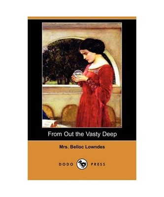 From Out the Vasty Deep [Dodo Press], Mrs Belloc Lowndes