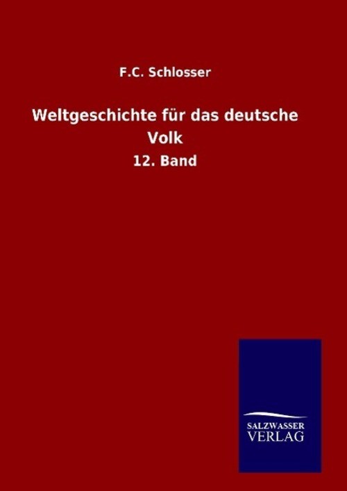F. C. Schlosser | Weltgeschichte Für Das Deutsche Volk | Buch |