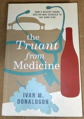 The Truant From Medicine - Ivan M. Donaldson (2014) Random House PB Signed