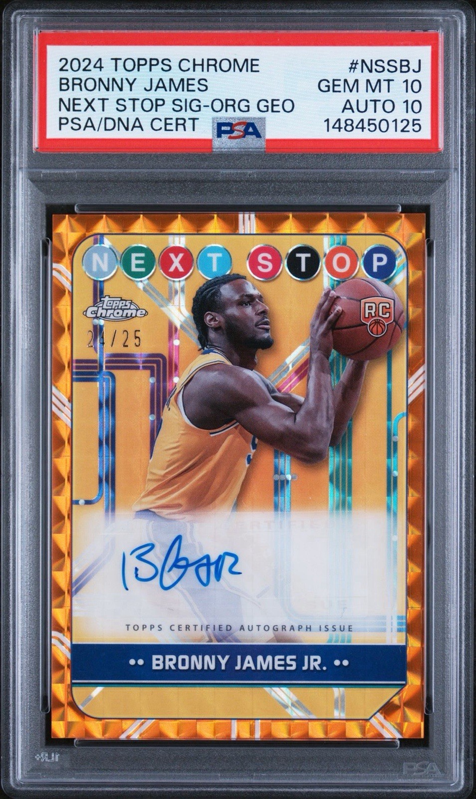 2024-25 Topps Chrome Bronny James Next Stop Orange Geo Auto /25 PSA 10